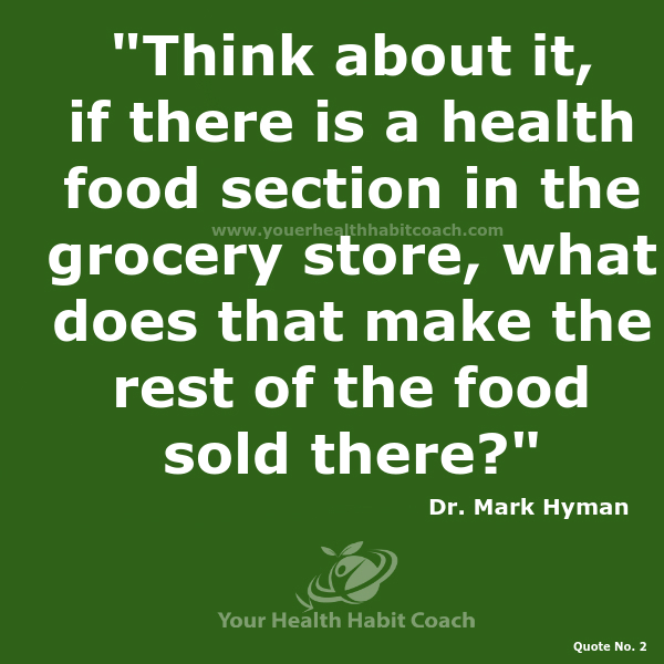 Quote 2 Mark Hyman Think about it if there is a health food section in the grocery store what nutrition-coaching personal training south Dublin Martin Luschin