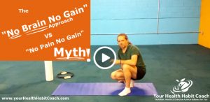 The "No Brain, No Gain" Approach vs. "No Pain, No Gain" Myth to exercising and getting fit in 2018